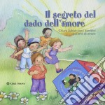 Il segreto del dado dell'amore. Chiara Lubich con i bambini dell'arte di amare libro