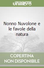 Nonno Nuvolone e le favole della natura libro