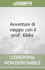 Avventure di viaggio con il prof. Kleks libro