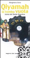 Qiyamah la tomba vuota. Storia del Santo Sepolcro libro di Grillo Margherita