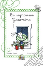 La signorina Giacomina. Ediz. illustrata libro