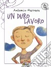 Un duro lavoro. Ediz. illustrata libro