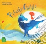 Piccolo cavallo. Ediz. a colori libro