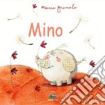 Mino. Ediz. a colori libro