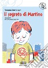 Il segreto di Martino. Ediz. a colori libro di Mattiangeli Susanna