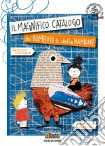 Il magnifico catalogo dei bambini e delle bambine. Ediz. a colori libro