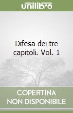 Difesa dei tre capitoli. Vol. 1 libro