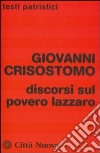 Discorsi sul povero Lazzaro libro