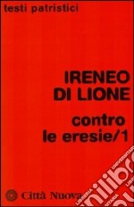 Contro le eresie. Vol. 1 libro