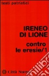 Contro le eresie. Vol. 1 libro