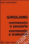 Commento a Zaccaria. Commento a Malachia libro di Ciarlo D. (cur.)