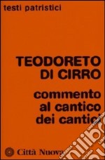 Teodoreto di Cirro. Commento al Cantico dei Cantici libro