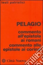 Commento all'epistola ai romani. Commento alle epistole ai corinzi libro