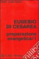 Preparazione evangelica. Vol. 1 libro