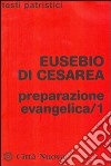 Preparazione evangelica. Vol. 1 libro