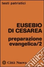 Preparazione evangelica. Vol. 2 libro