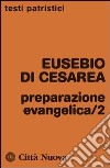 Preparazione evangelica. Vol. 2 libro