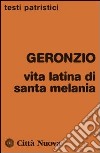 Vita latina di Santa Melania libro