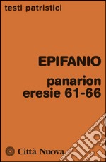 Panarion. Eresie 61-66 libro