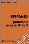 Panarion. Eresie 61-66 libro