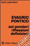 Sui pensieri. Riflessioni. Definizioni libro