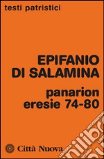 Panarion. Eresie 74-80 libro