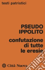 Confutazione di tutte le eresie libro