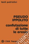 Confutazione di tutte le eresie libro