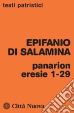 Panarion. Eresie 1-29 libro