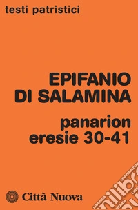 Panarion. Eresie 30-41 libro
