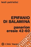 Panarion. Eresie 42-60 libro