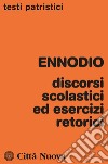 Discorsi scolastici ed esercizi retorici libro