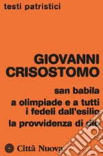 San Babila, a Olimpiade e a tutti i fedeli dall'esilio, la provvidenza di Dio libro