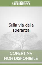 Sulla via della speranza libro