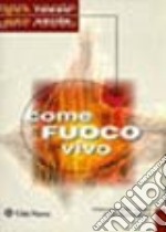 Come fuoco vivo. Messa per coro e assemblea (testi e musiche) libro