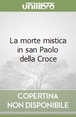 La morte mistica in san Paolo della Croce libro