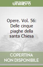 Opere. Vol. 56: Delle cinque piaghe della santa Chiesa libro