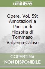 Opere. Vol. 59: Annotazioni a Principi di filosofia di Tommaso Valperga-Caluso