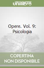 Opere. Vol. 9: Psicologia (1) libro