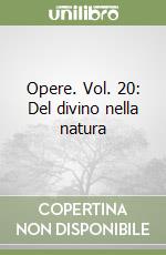 Opere. Vol. 20: Del divino nella natura libro