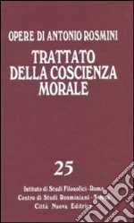 Opere. Vol. 25: Trattato della coscienza morale. I medievali e la storia della filosofia (secoli II-XII) libro