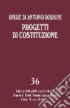 Opere. Vol. 36: Progetti di Costituzione libro di Rosmini Antonio Gadaleta L. M. (cur.)