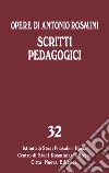 Opere. Vol. 32: Scritti pedagogici libro di Rosmini Antonio Bellelli F. (cur.)