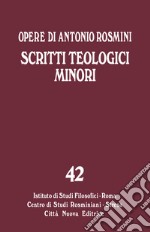 Opere. Vol. 42: Scritti teologici minori libro