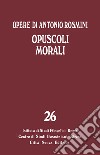 Opere. Vol. 26: Opuscoli morali libro