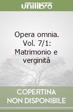 Opera omnia. Vol. 7/1: Matrimonio e verginità libro