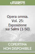 Opera omnia. Vol. 25: Esposizione sui Salmi (1-50) libro