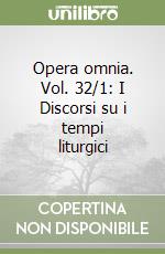 Opera omnia. Vol. 32/1: I Discorsi su i tempi liturgici libro