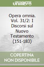 Opera omnia. Vol. 31/2: I Discorsi sul Nuovo Testamento (151-183) libro