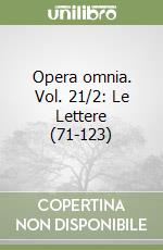 Opera omnia. Vol. 21/2: Le Lettere (71-123) libro